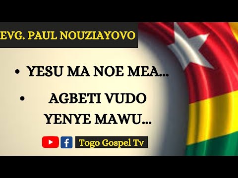 GOSPEL TOGOLAIS | EVG. PAUL NOUZIAYOVO : Yesu ma noe mea - Agbeti vudo ye nye Mawu