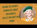 Behind The Scenes Finding Out About Bold Moves Ballet Ireland S New Show