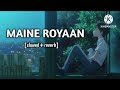 Maine Royaan Slowed Reverb