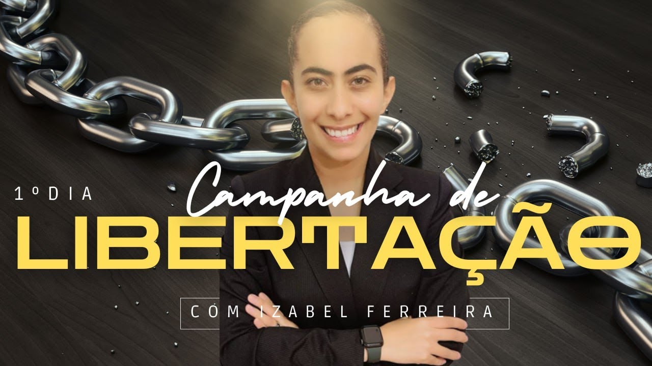 09/09/2024 -  CAMPANHA DE LIBERTAÇÃO TOTAL - IZABEL FERREIRA