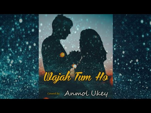 Anmol Ukey Wajah Tum H...