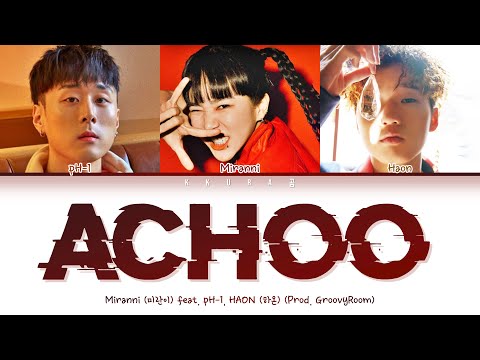 Miranni (미란이) - Achoo (Feat. pH-1, HAON (하온)) (Prod. GroovyRoom) (Color Coded Lyrics Han/Rom/Eng/가사)