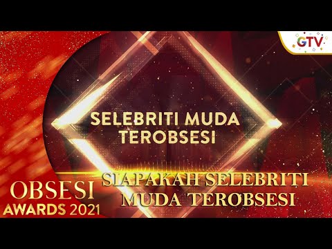 SIAPAKAH SELEBRITI MUDA TEROBSESI | OBSESI AWARDS 2021