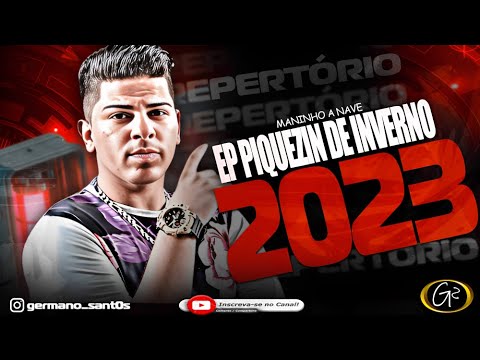 MANINHO A NAVE RPERTÓRIO NOVO PIQUEZIN DE INVERNO 2023
