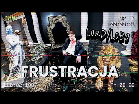 Lord/Lobo - Frustracja