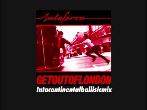 Intaferon   Get Out Of London Intacontinentalballisicmix