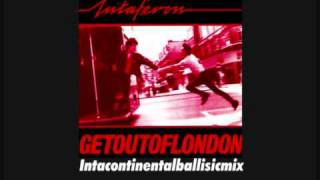 Intaferon   Get Out Of London Intacontinentalballisicmix