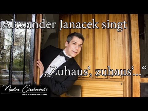 Alexander Janacek singt "Zuhaus', zuhaus'..."