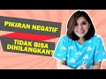 PIKIRAN NEGATIF TIDAK BISA DIHILANGKAN Life Is Good With Merry Riana