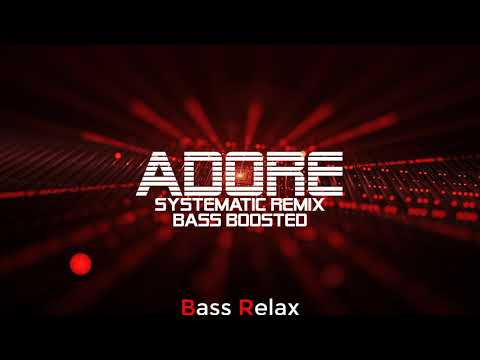 Jasmin Thompson - Adore (Systematic Remix) (Bass Boosted)