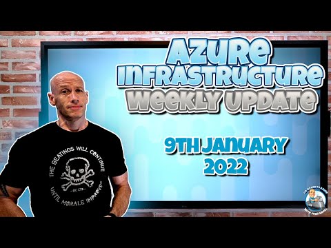 Microsoft Azure Infrastructure Weekly Update 9th January 2022