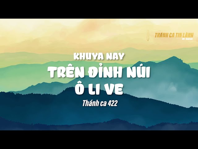 THÁNH CA 422 | KHUYA NAY TRÊN ĐỈNH NÚI Ô LI VE | KARAOKE THÁNH CA TIN LÀNH