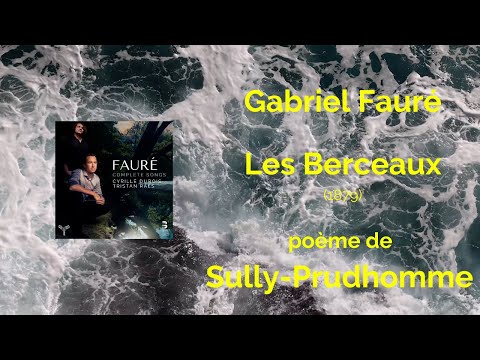 [Lyric video] Gabriel Fauré: Les Berceaux | Cyrille Dubois & Tristan Raës