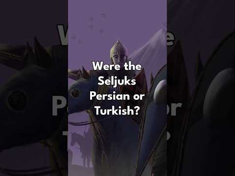 Were the Seljuks Persian or Turkish?