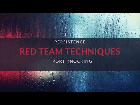 Red Team Techniques - Persistence / System Disruption - PORT KNOCKING