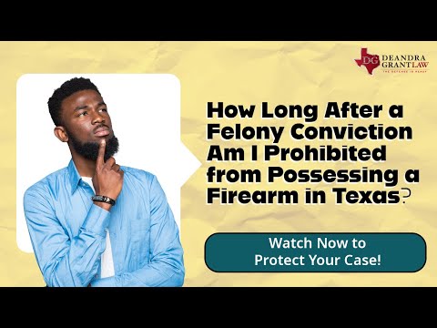 How Long After a Felony Conviction Am I Prohibited from Possessing a Firearm in Texas? | Find Out