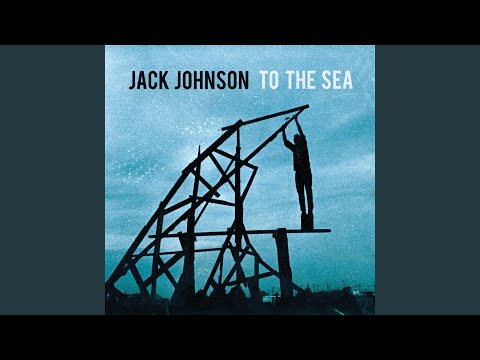 To the Sea - Jack Johnson