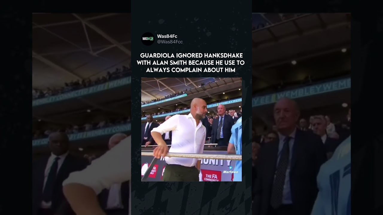 Guardiola Ignored Handshake With Alan Smith Because He Used To Always Complain About Him