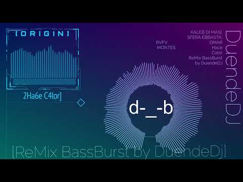 Kaleb Di Masi, Sfera Ebbasta, RVFV, Omar Varela - Hace Calor [ReMix BassBurst by DuendeDJ]