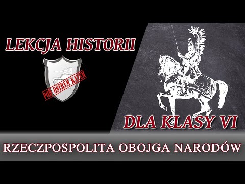 Rzeczpospolita Obojga Narodów - Lekcje historii pod ostrym kątem - Klasa 6