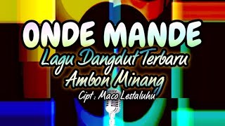 Download lagu Onde Mande - Lagu Joget Ambon Minang Terbaru-Cipt : Maco Lestaluhu mp3 Download lagu Onde Mande - Lagu Joget Ambon Minang Terbaru-Cipt : Maco Lestaluhu mp3