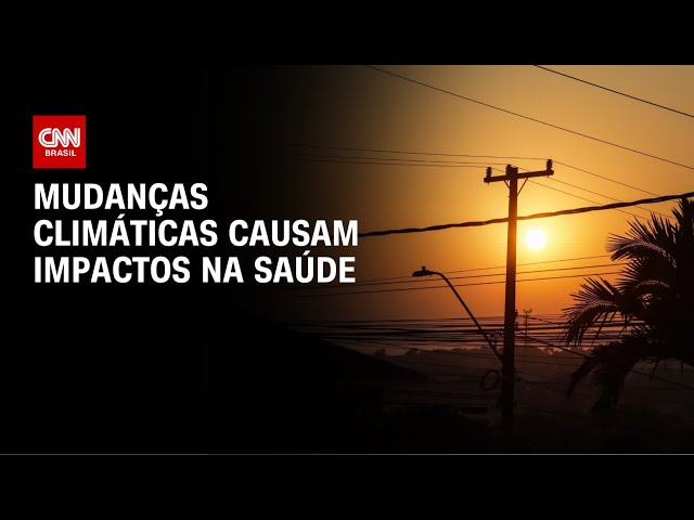 Mudanças climáticas causam impactos na saúde | AGORA CNN