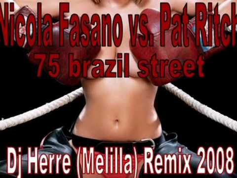 nicola fasano vs. pat ritch -75 brazil street (Dj Herre (Melilla) Remix 2008)