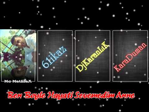 DjKaranlik 61ikaz Ft. McMatRaX & KaraDuman - Ben Böyle Hayati Sevemedim Annem