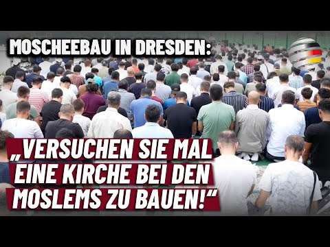 Moscheebau in Dresden: „Versuchen sie mal eine Kirche bei den Moslems zu bauen!“