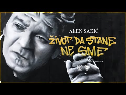 ALEN SAKIĆ - ŽIVOT DA STANE NE SME (OFFICIAL VIDEO)