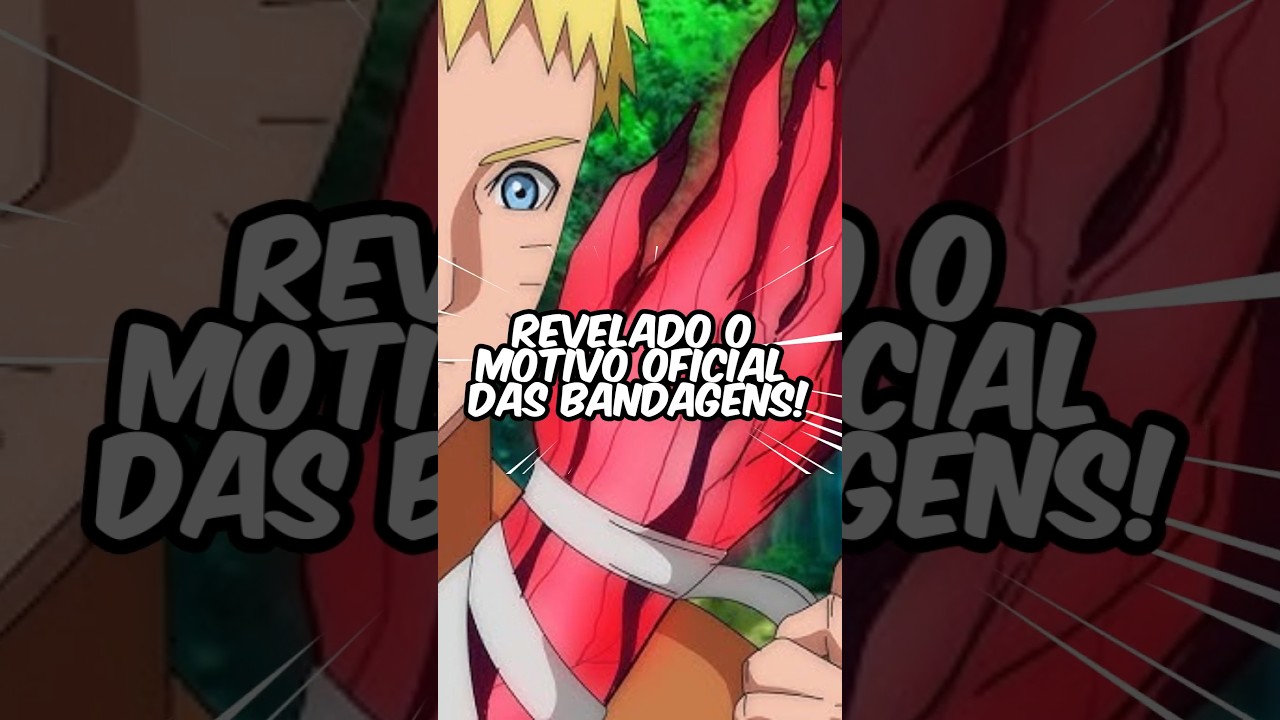 O VERDADEIRO MOTIVO DO NARUTO USAR FAIXAS NO BRAÇO PROTÉTICO!