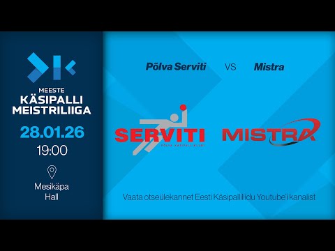 Põlva Serviti - Mistra | MEESTE KÄSIPALLI MEISTRILIIGA 2026