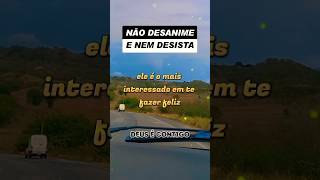 NÃO DESISTA E NEM DESANIME, DEUS É CONTIGO #fé #deus #reflexaododia #naodesista