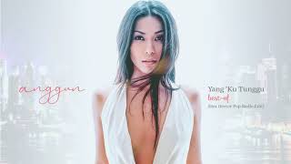 Anggun - Yang &#39;Ku Tunggu (Hex Hector Pop Radio Edit)