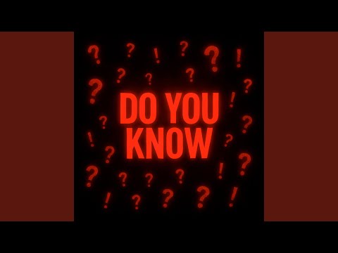 Do You Know
