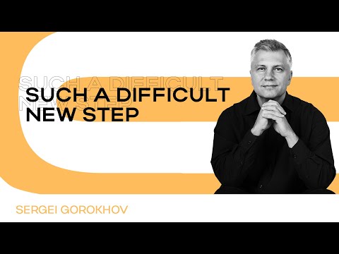 Such a difficult new step | Sergei Gorokhov