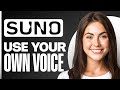 How To Use Your Voice In Suno AI Music Generator Step By Step Tutorial