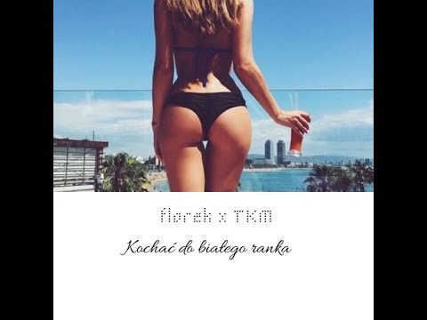 florek x TKM -  Kochać do białego ranka