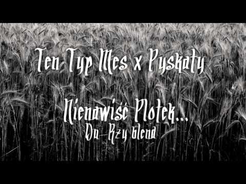 Ten Typ Mes x Pyskaty "Nienawiść Plotek" (Du-Rzy blend)