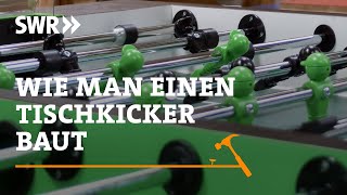 Wie man einen Tischkicker baut I SWR Handwerkskunst