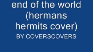 end of the world (hermans hermits cover)