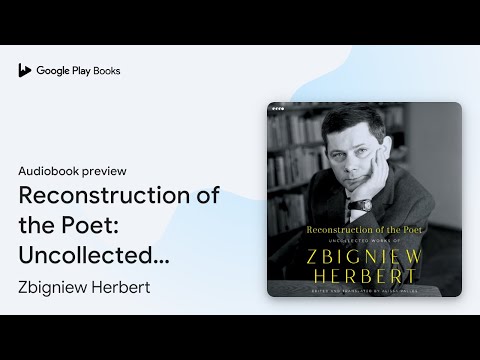 Reconstruction of the Poet: Uncollected Works… by Zbigniew Herbert · Audiobook preview