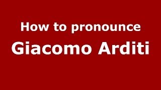 How to pronounce Giacomo Arditi