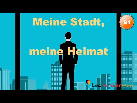 B1 - Lesson 32 | Meine Stadt, meine Heimat | My city, my home | Learn German