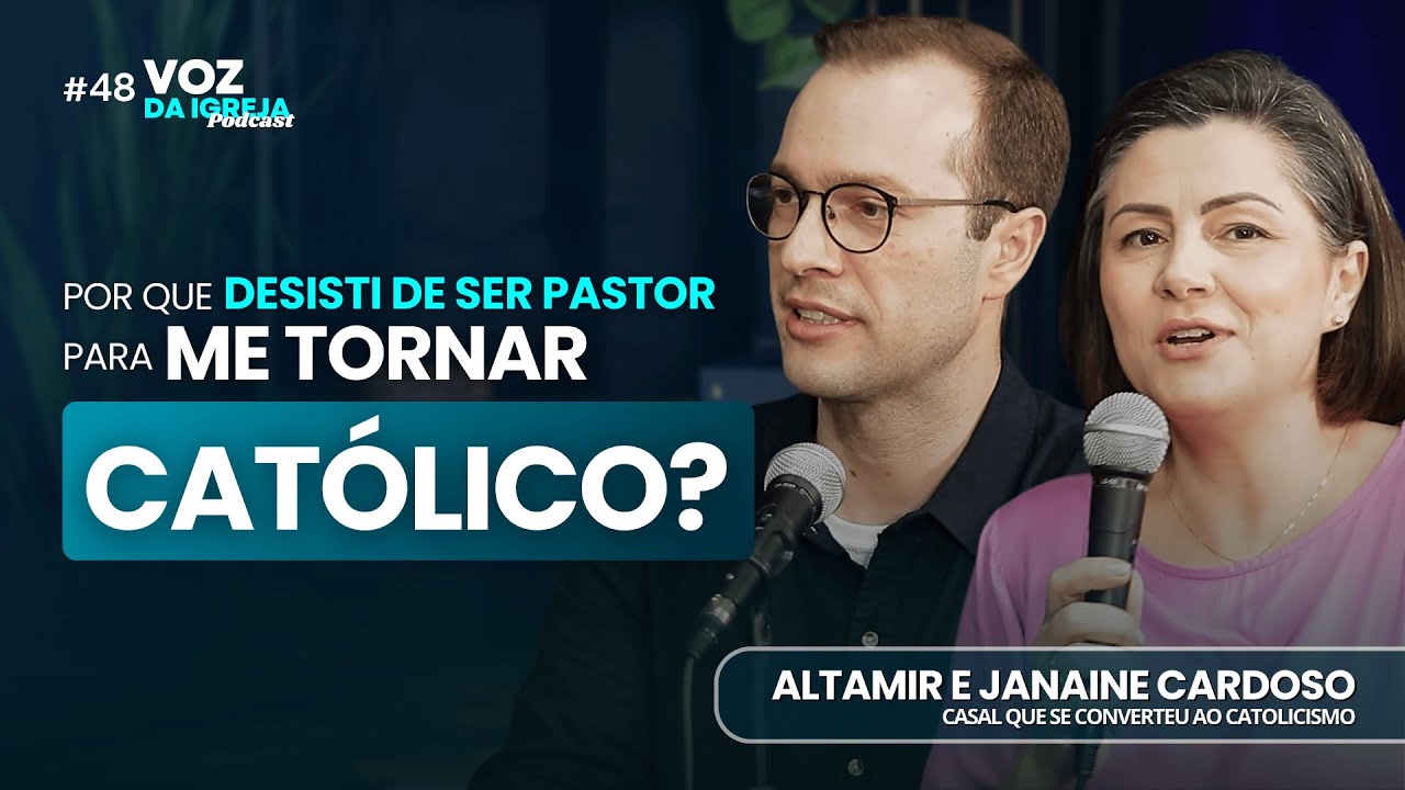 TESTEMUNHO de um EX-PASTOR que se TORNOU CATÓLICO | Altamir e Janaine - Voz da Igreja Podcast #48
