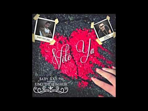 Baby Ray 956 Ft Juno The Hitmaker - Vete Ya