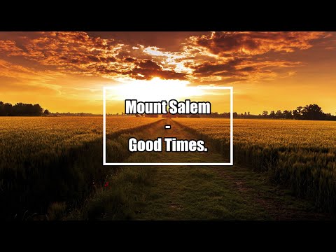 Mount Salem - Good Times (Lyrics / Letra)