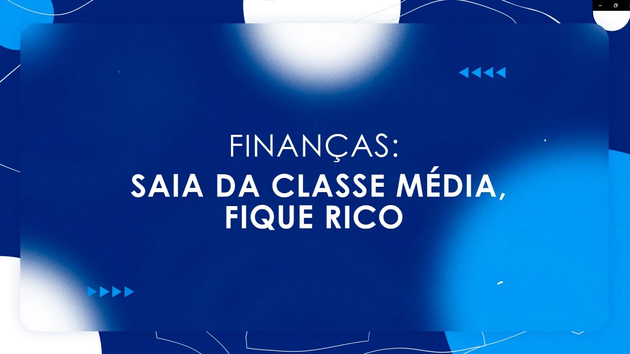 SAIA DA CLASSE MÉDIA, FIQUE RICO
