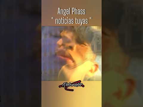 Angel Phass - noticias tuyas