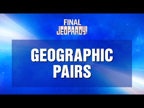 Geographic Pairs | Final Jeopardy! | JEOPARDY!